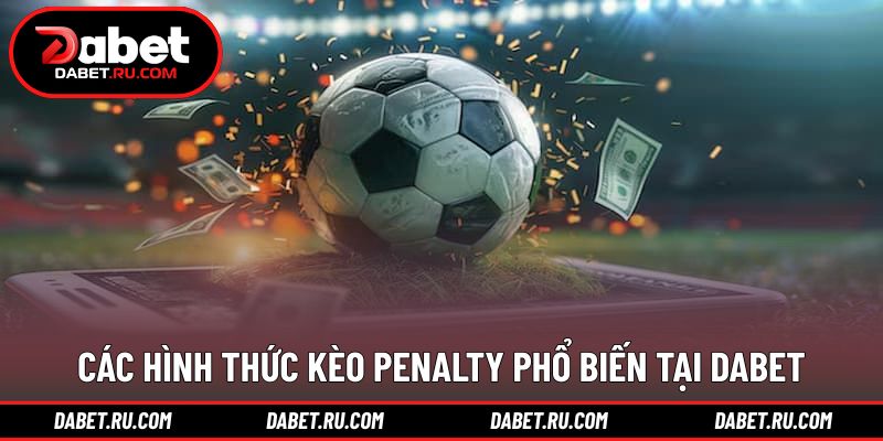 Các dạng dự đoán phổ biến trong kèo penalty
