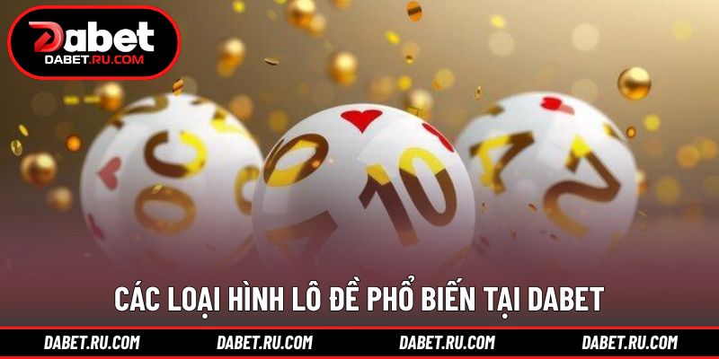 Các hình thức lô đề thường được lựa chọn Các hình thức lô đề thường được lựa chọn