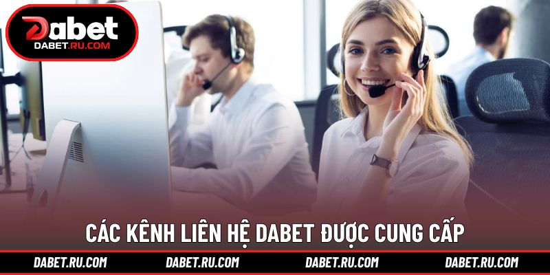 Đa dạng phương thức liên hệ DABET dành cho người dùng
