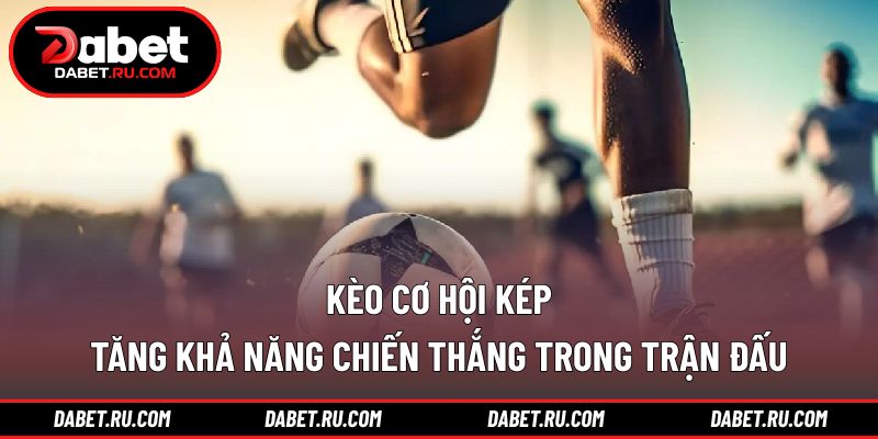 Kèo cơ hội kép