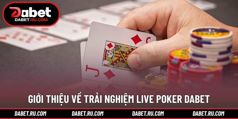 Khái quát hình thức live poker trực tuyến hiện đại