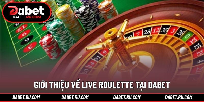Khái quát tổng quan về hình thức live roulette DABET Khái quát tổng quan về hình thức live roulette DABET