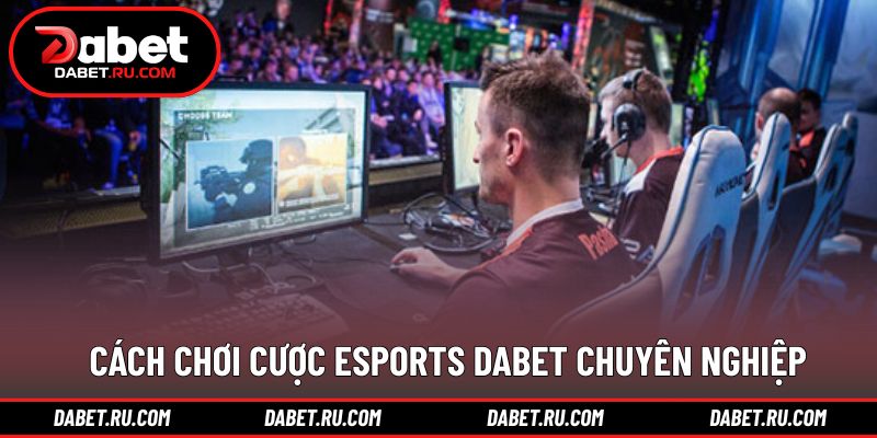 Kinh nghiệm giúp tiếp cận eSports hiệu quả hơn