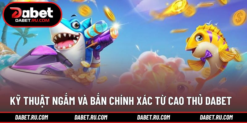 Kỹ năng bắn chính xác giúp tăng hiệu quả từng lượt