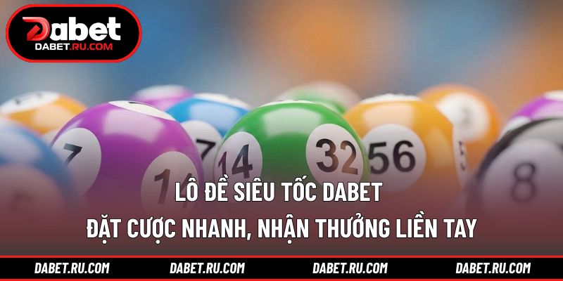Lô đề siêu tốc DABET