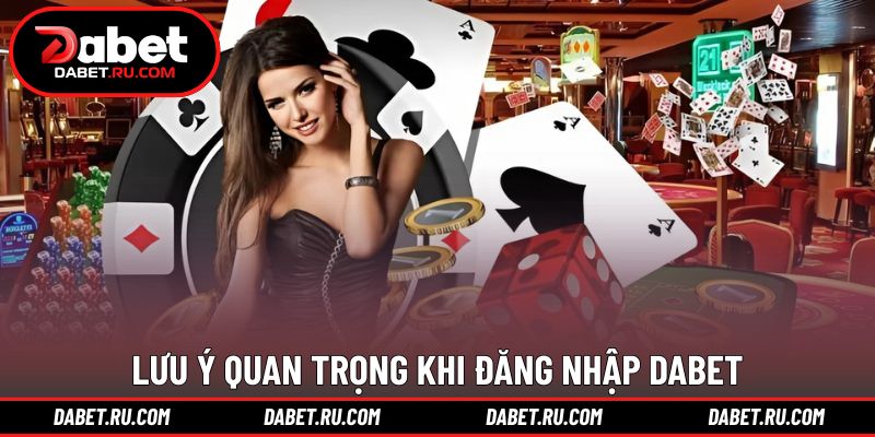 Hướng dẫn đăng nhập DABET đúng quy trình dễ thực hiện Lưu ý bạn cần nắm rõ khi đăng nhập tài khoản