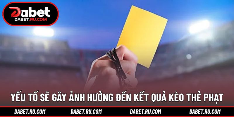 Những yếu tố quan trọng tác động đến kết quả thẻ phạt Những yếu tố quan trọng tác động đến kết quả thẻ phạt