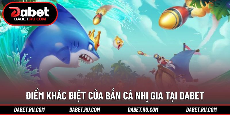 Những yếu tố tạo dấu ấn riêng cho bắn cá nhị gia DABET