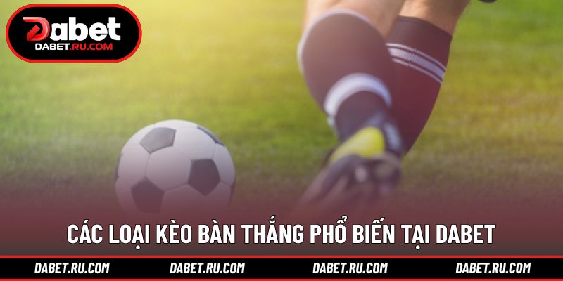 Tổng hợp các dạng dự đoán bàn thắng thường gặp